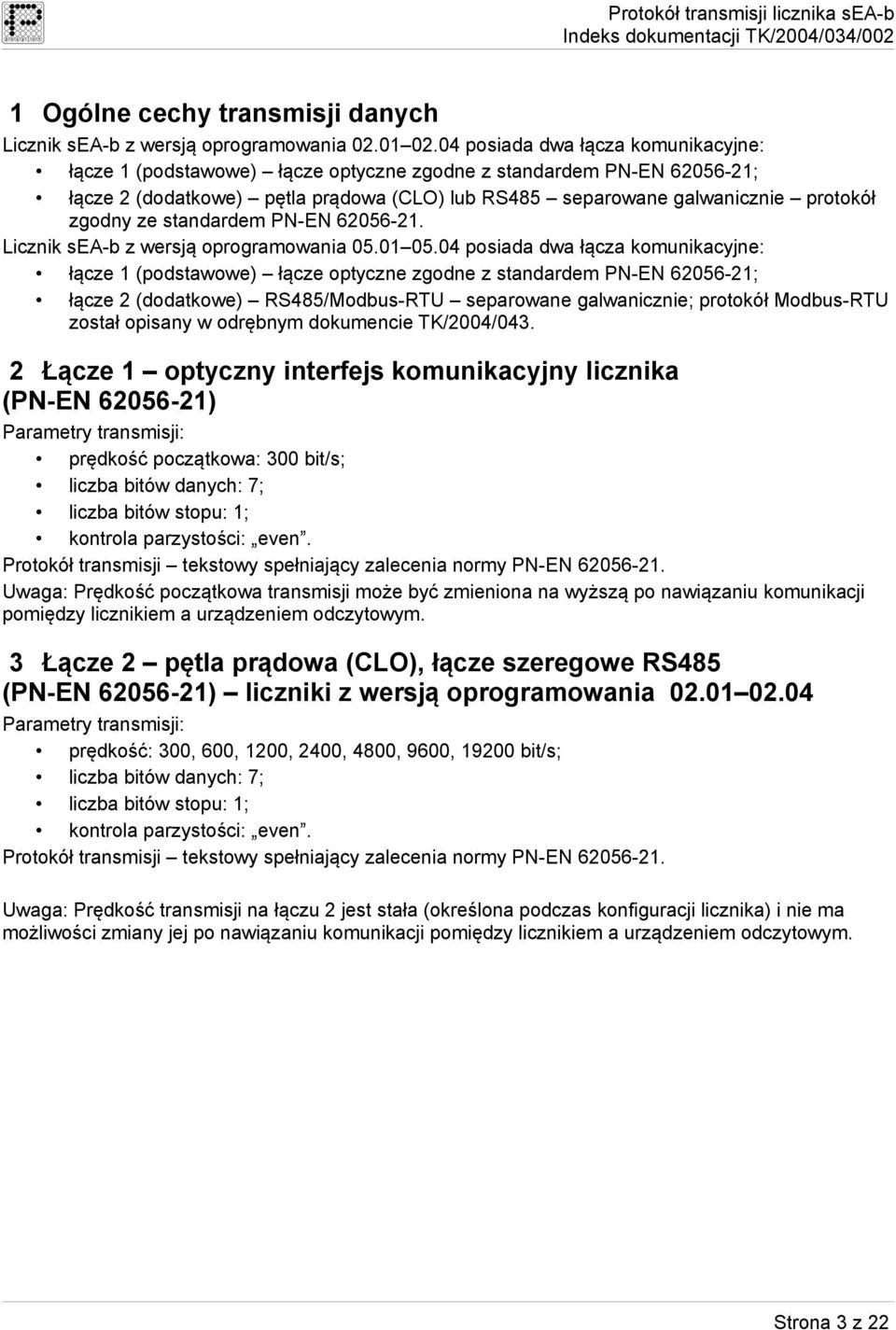 ze standardem PN-EN 62056-21. Licznik sea-b z wersją oprogramowania 05.01 05.