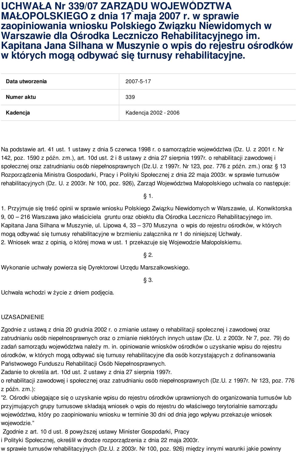 41 ust. 1 ustawy z dnia 5 czerwca 1998 r. o samorządzie województwa (Dz. U. z 2001 r. Nr 142, poz. 1590 z późn. zm.), art. 10d ust. 2 i 8 ustawy z dnia 27 sierpnia 1997r.