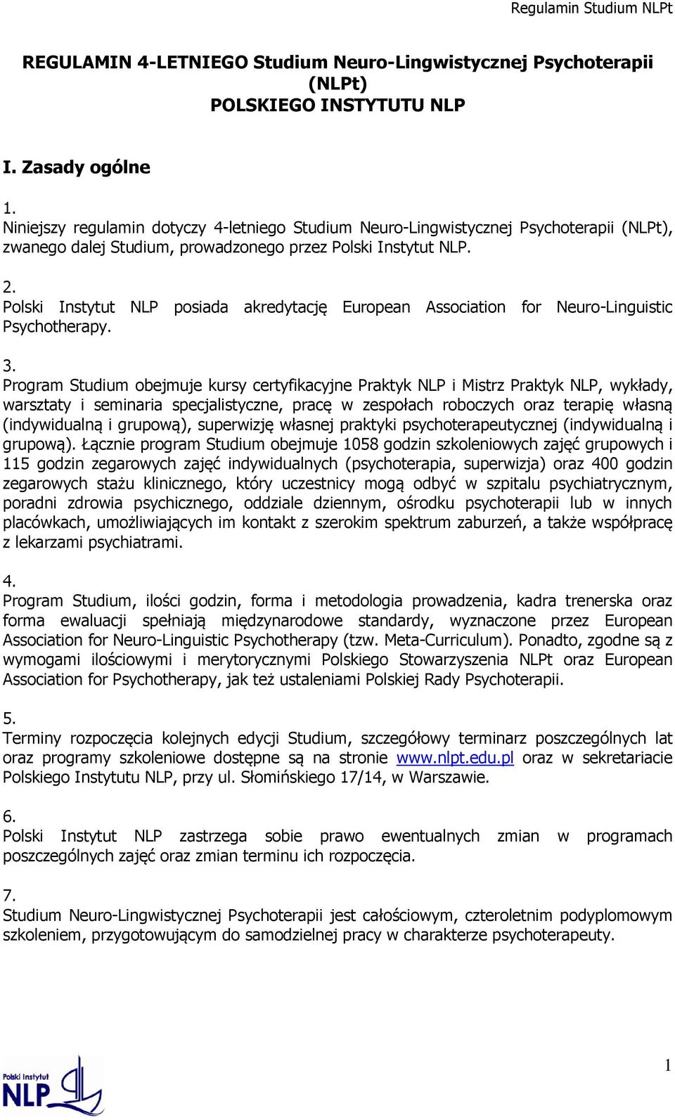 Polski Instytut NLP posiada akredytację European Association for Neuro-Linguistic Psychotherapy. 3.