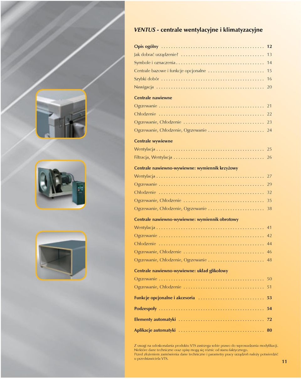 ........................................... 20 Centrale nawiewne Ogrzewanie........................................... 21 Chłodzenie........................................... 22 Ogrzewanie, Chłodzenie.