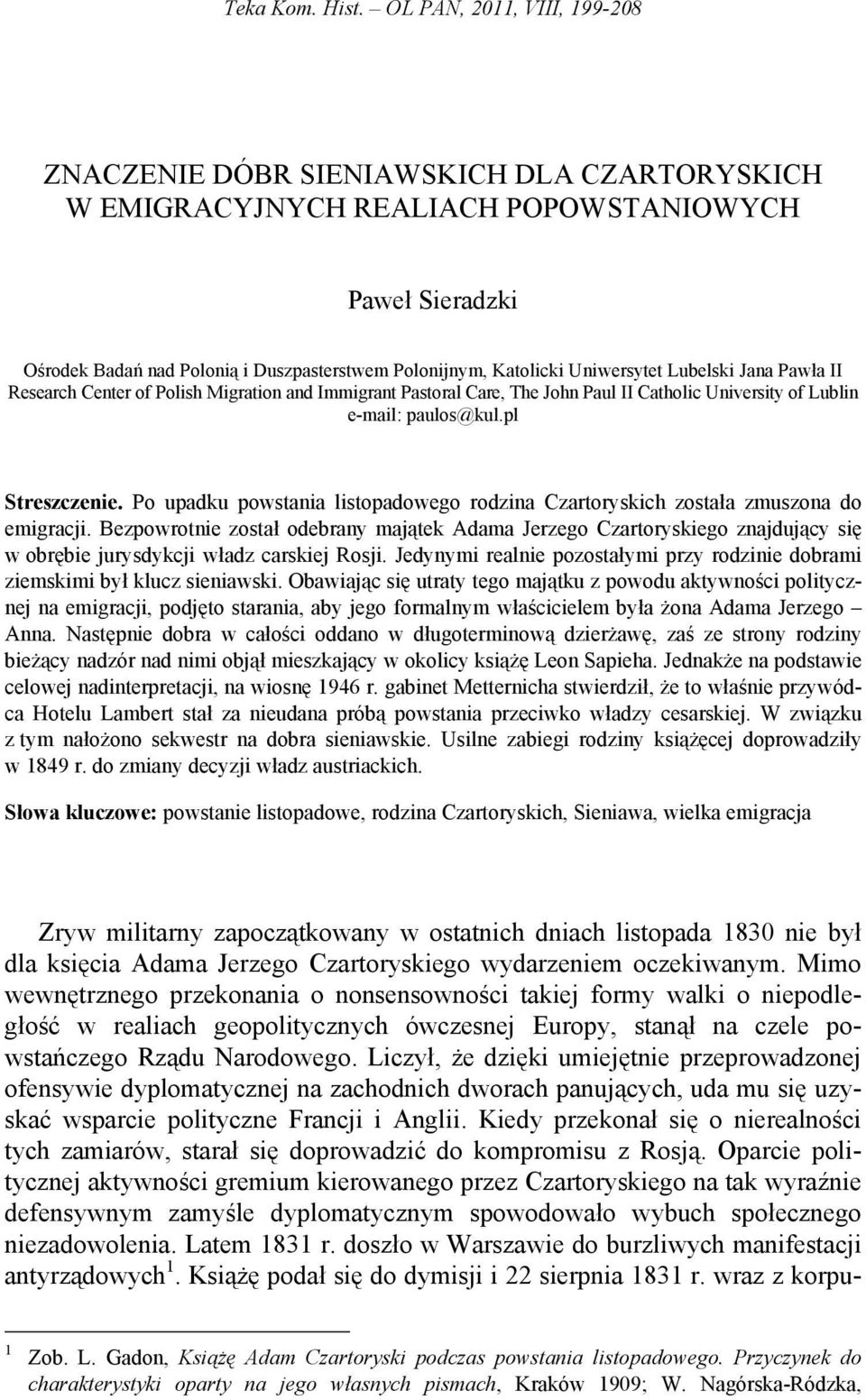 Uniwersytet Lubelski Jana Pawła II Research Center of Polish Migration and Immigrant Pastoral Care, The John Paul II Catholic University of Lublin e-mail: paulos@kul.pl Streszczenie.