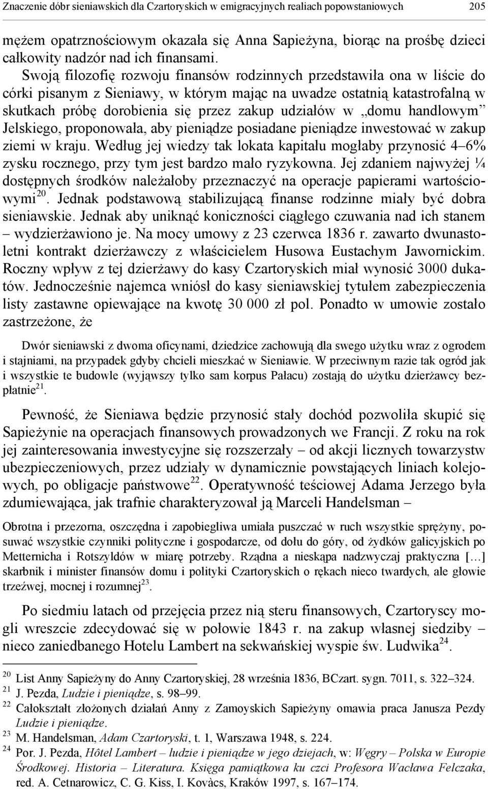 w domu handlowym Jelskiego, proponowała, aby pieniądze posiadane pieniądze inwestować w zakup ziemi w kraju.