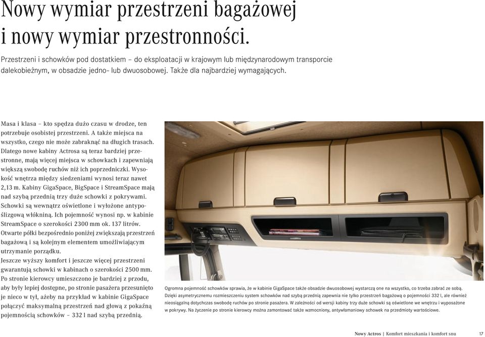 Masa i klasa kto spędza dużo czasu w drodze, ten potrzebuje osobistej przestrzeni. A także miejsca na wszystko, czego nie może zabraknąć na długich trasach.