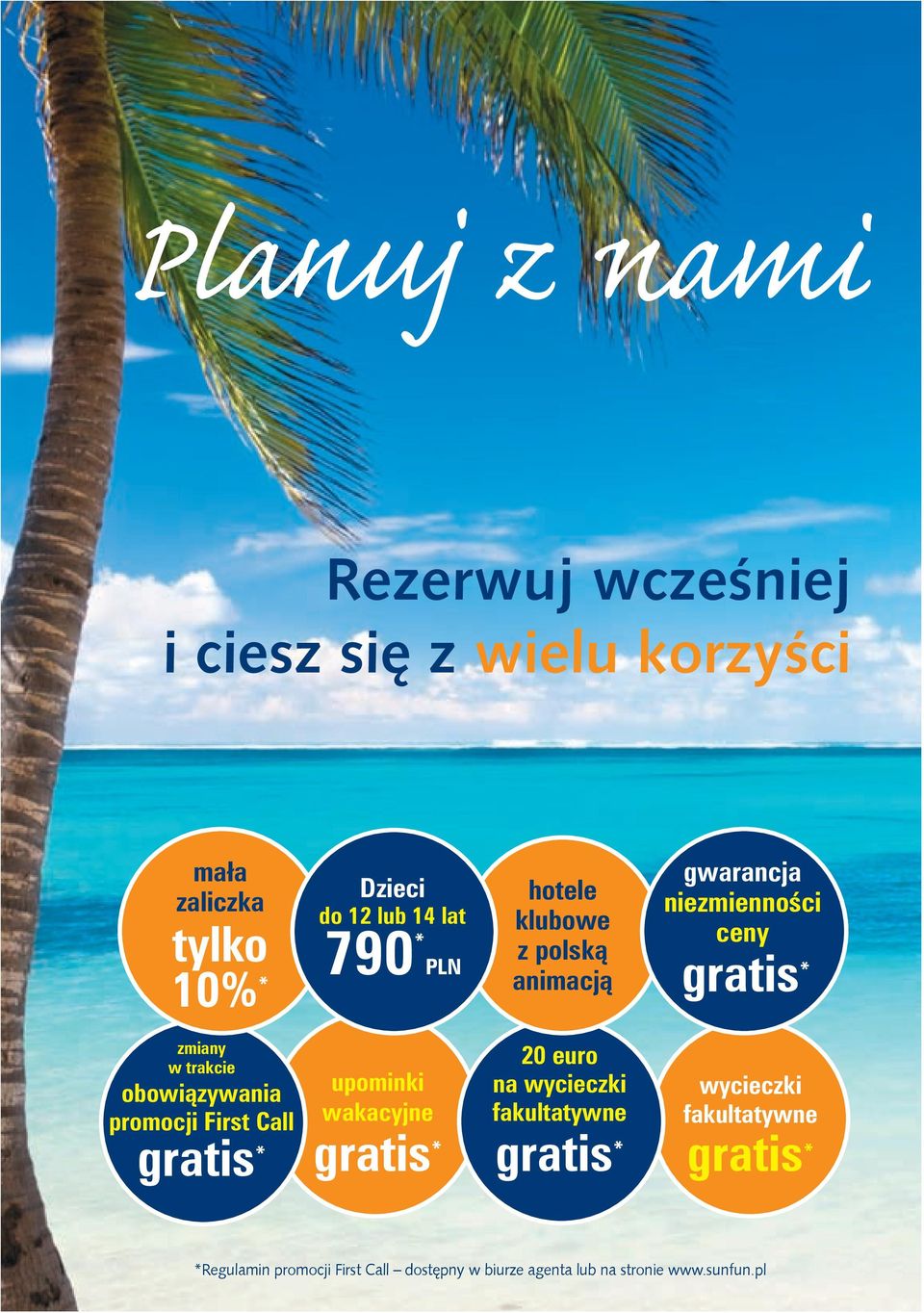 obowiàzywania promocji First Call gratis * upominki wakacyjne gratis * 20 euro na wycieczki fakultatywne gratis