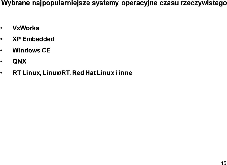 VxWorks XP Embedded Windows CE QNX