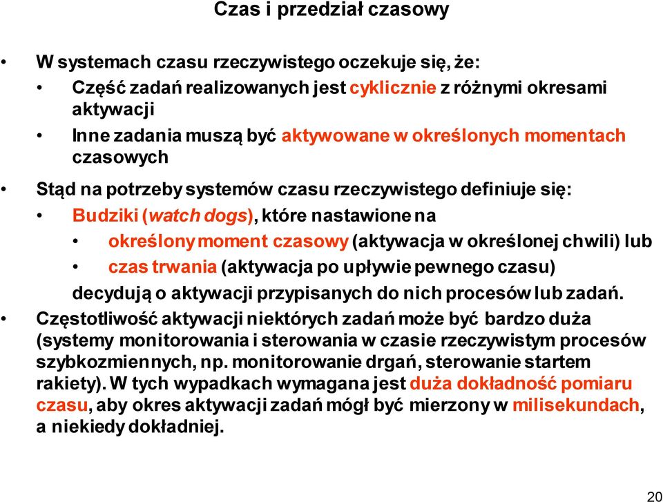 (aktywacja po upływie pewnego czasu) decydują o aktywacji przypisanych do nich procesów lub zadań.