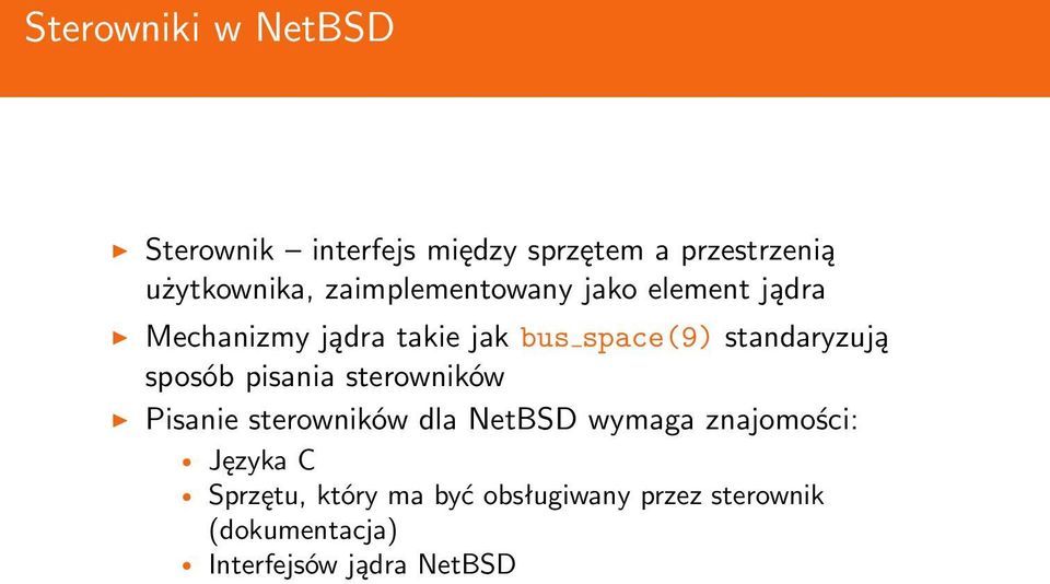 standaryzują sposób pisania sterowników Pisanie sterowników dla NetBSD wymaga