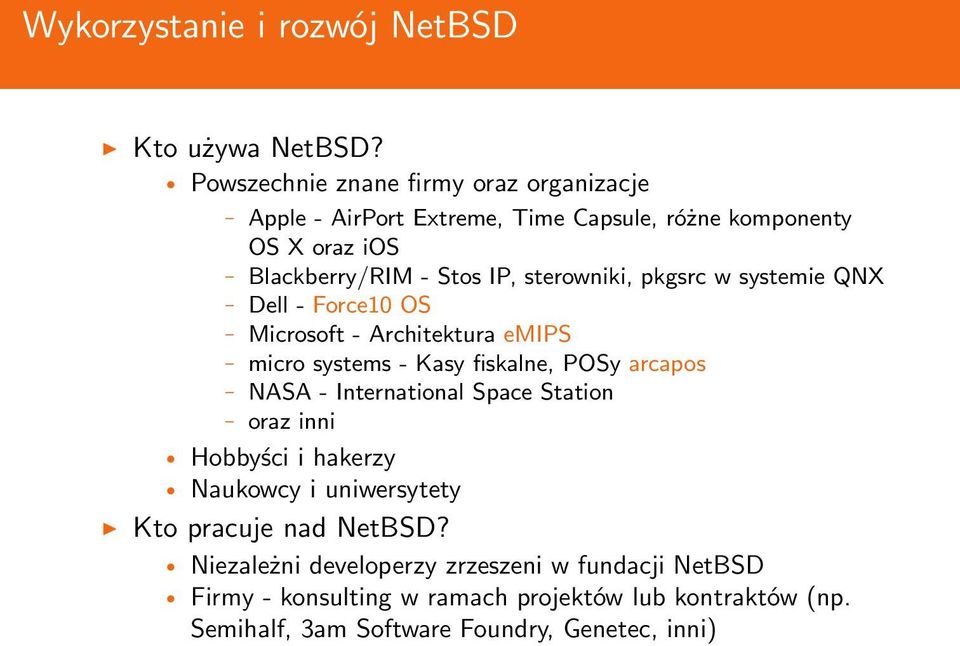 sterowniki, pkgsrc w systemie QNX Dell - Force10 OS Microsoft - Architektura emips micro systems - Kasy fiskalne, POSy arcapos NASA -