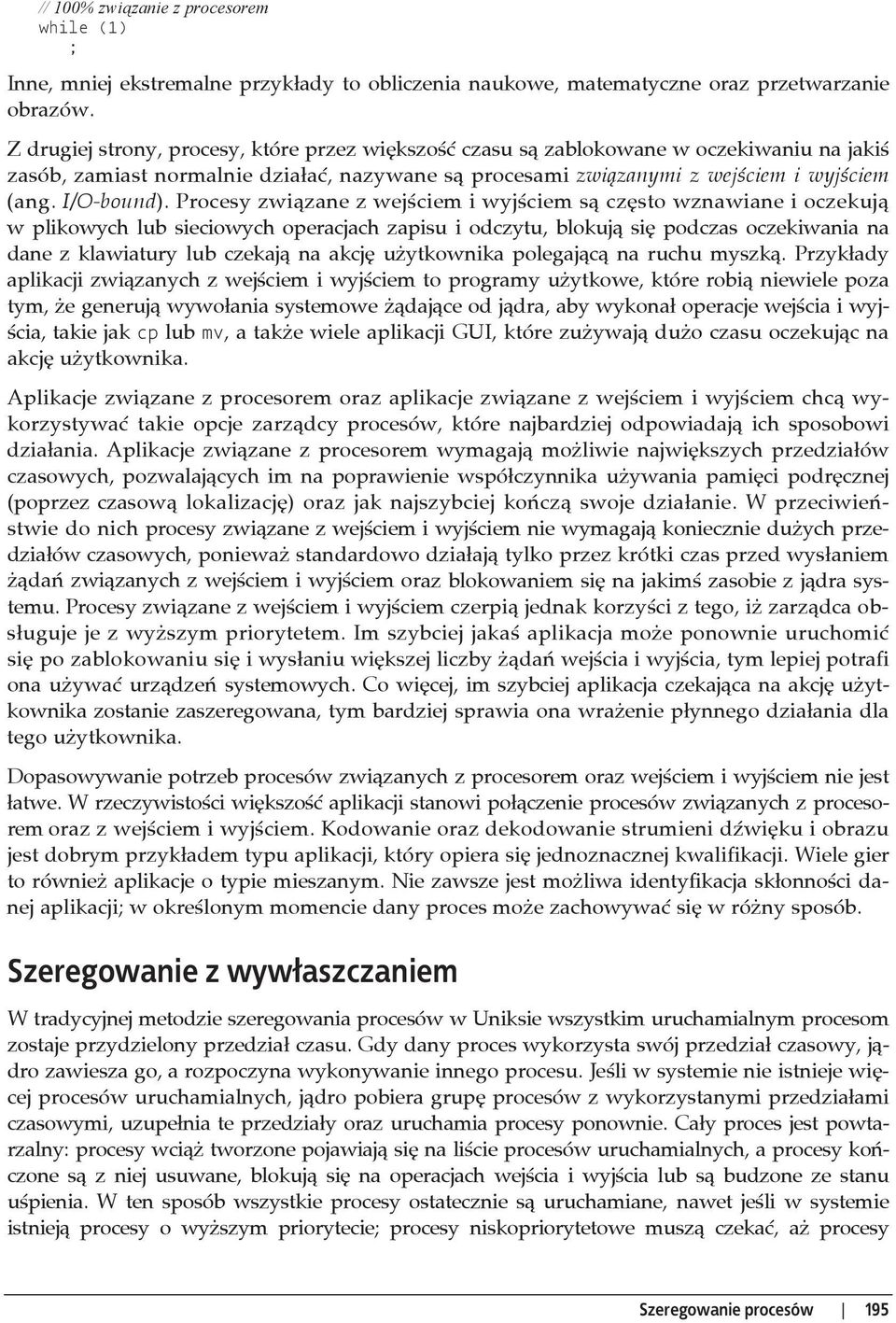 Procesy zwi zane z wej ciem i wyj ciem s cz sto wznawiane i oczekuj w plikowych lub sieciowych operacjach zapisu i odczytu, blokuj si podczas oczekiwania na dane z klawiatury lub czekaj na akcj u