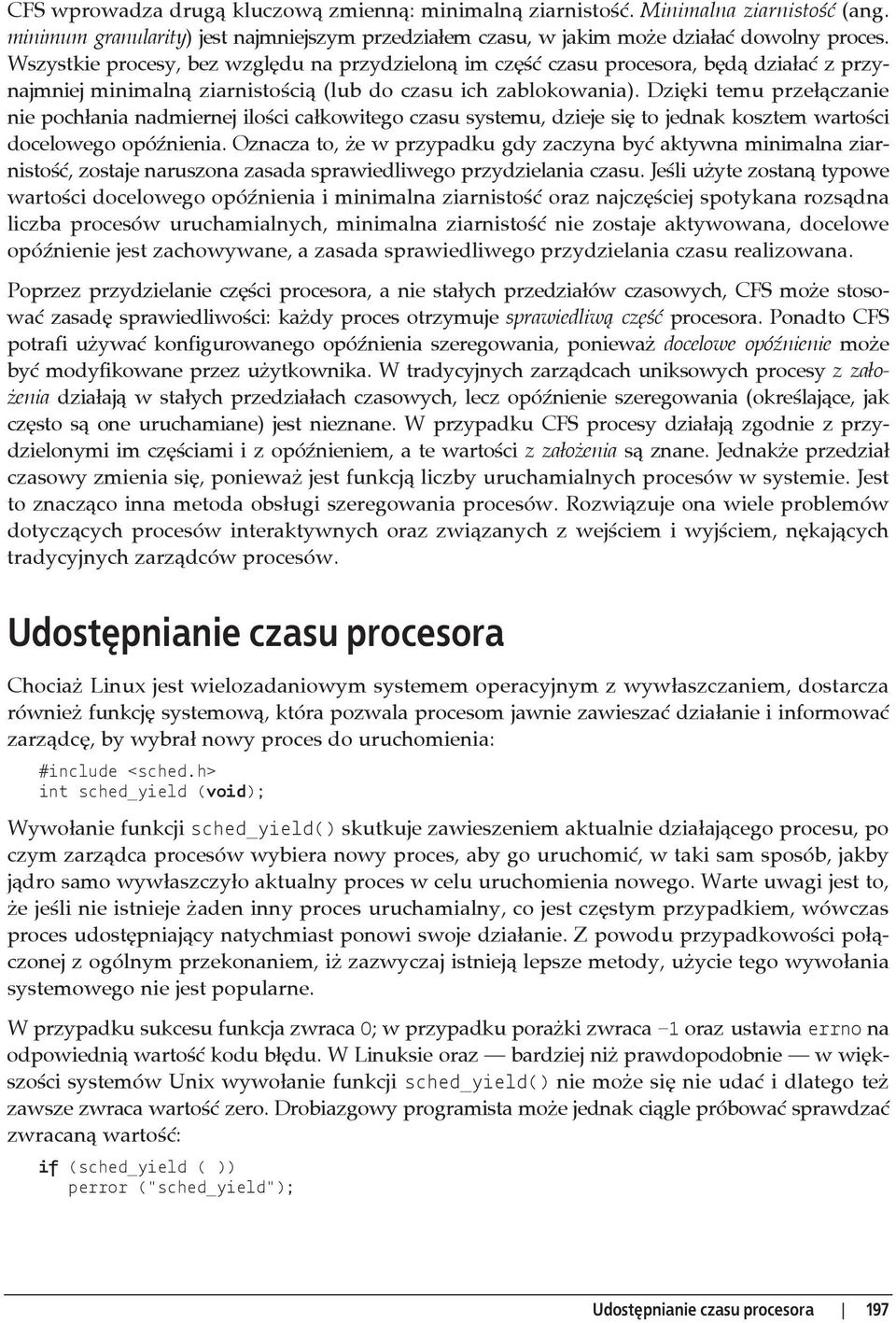 Dzi ki temu prze czanie nie poch ania nadmiernej ilo ci ca kowitego czasu systemu, dzieje si to jednak kosztem warto ci docelowego opó nienia.