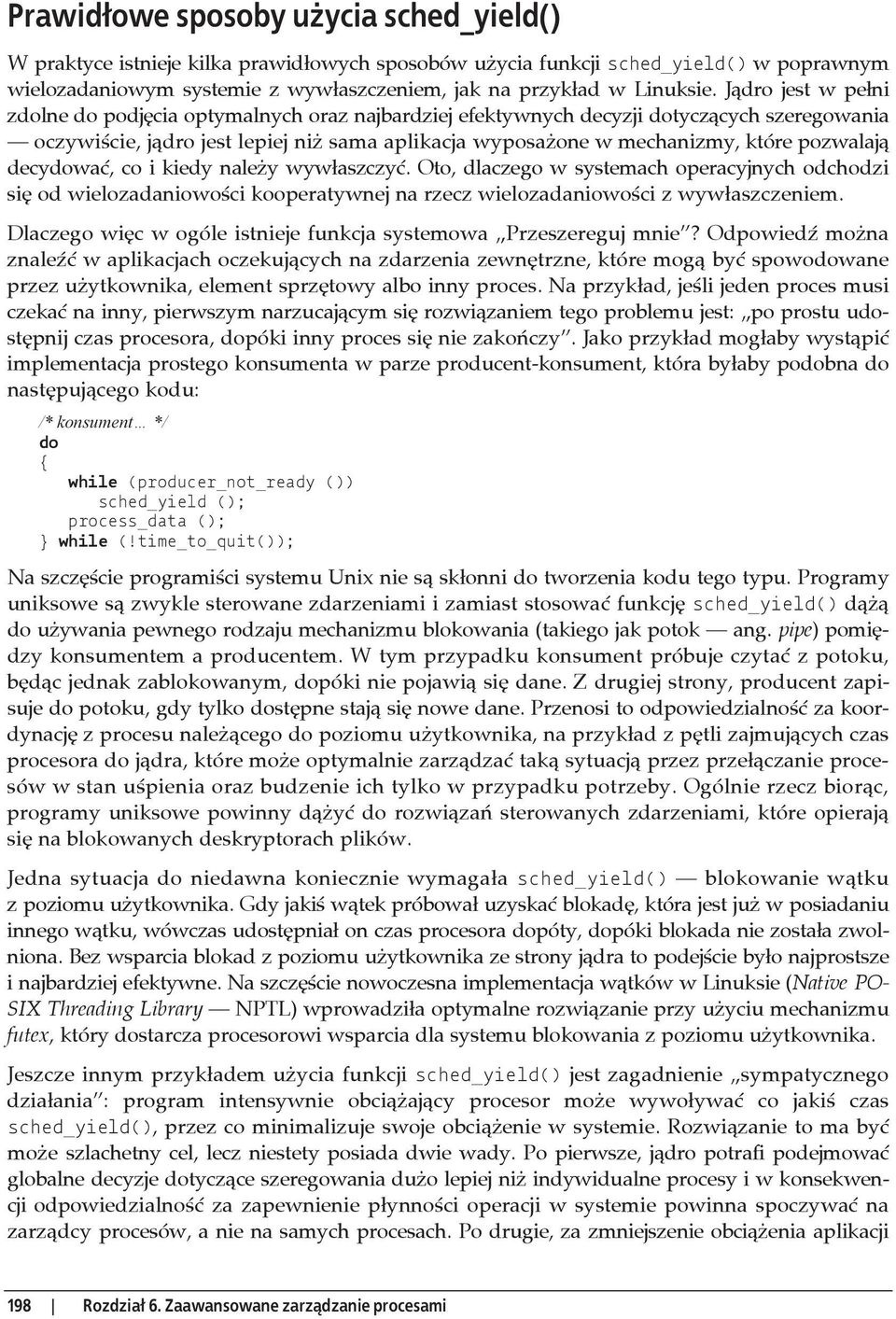 decydowa, co i kiedy nale y wyw aszczy. Oto, dlaczego w systemach operacyjnych odchodzi si od wielozadaniowo ci kooperatywnej na rzecz wielozadaniowo ci z wyw aszczeniem.