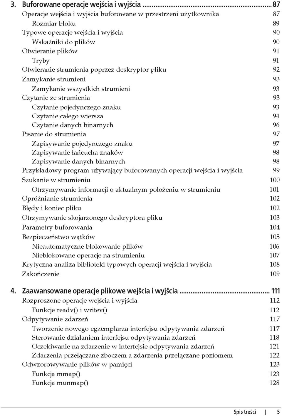 strumienia poprzez deskryptor pliku 92 Zamykanie strumieni 93 Zamykanie wszystkich strumieni 93 Czytanie ze strumienia 93 Czytanie pojedynczego znaku 93 Czytanie ca ego wiersza 94 Czytanie danych