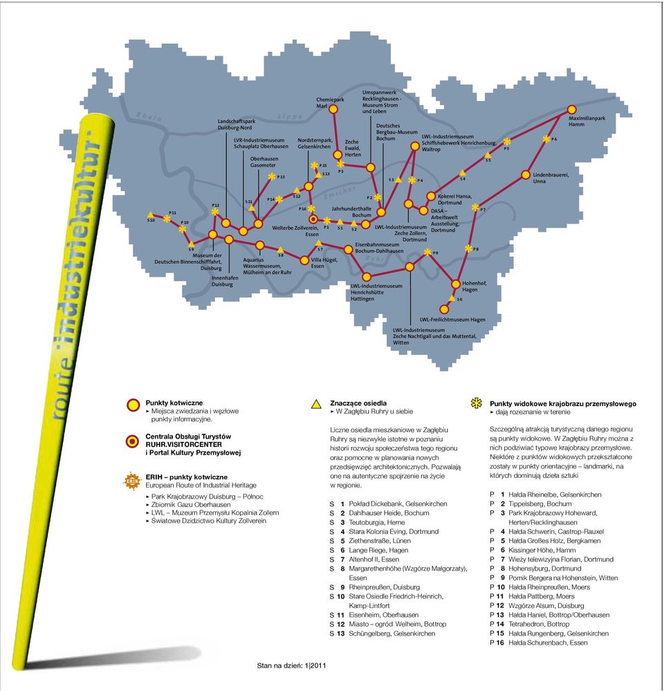 Herten E m s c h e r P 1 P 3 Jahrhunderthalle Bochum S 1 S 2 Umspannwerk Recklinghausen - Museum Strom und Leben P 2 Deutsches Bergbau-Museum Bochum LWL-Industriemuseum Schiffshebewerk Henrichenburg,