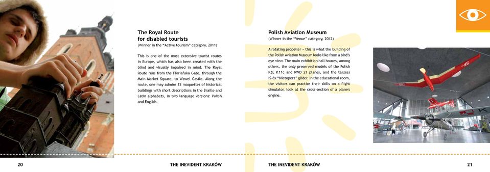 Along the route, one may admire 12 maquettes of historical buildings with short descriptions in the Braille and Latin alphabets, in two language versions: Polish and English.