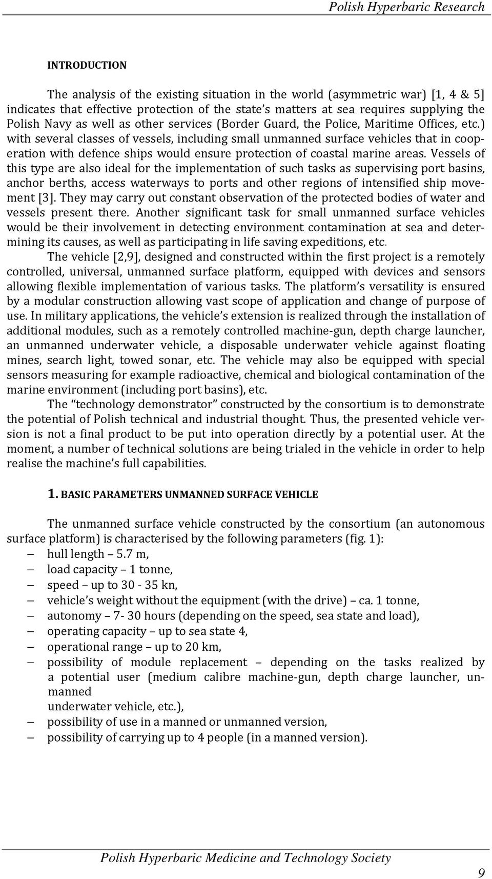 ) with several classes of vessels, including small unmanned surface vehicles that in cooperation with defence ships would ensure protection of coastal marine areas.