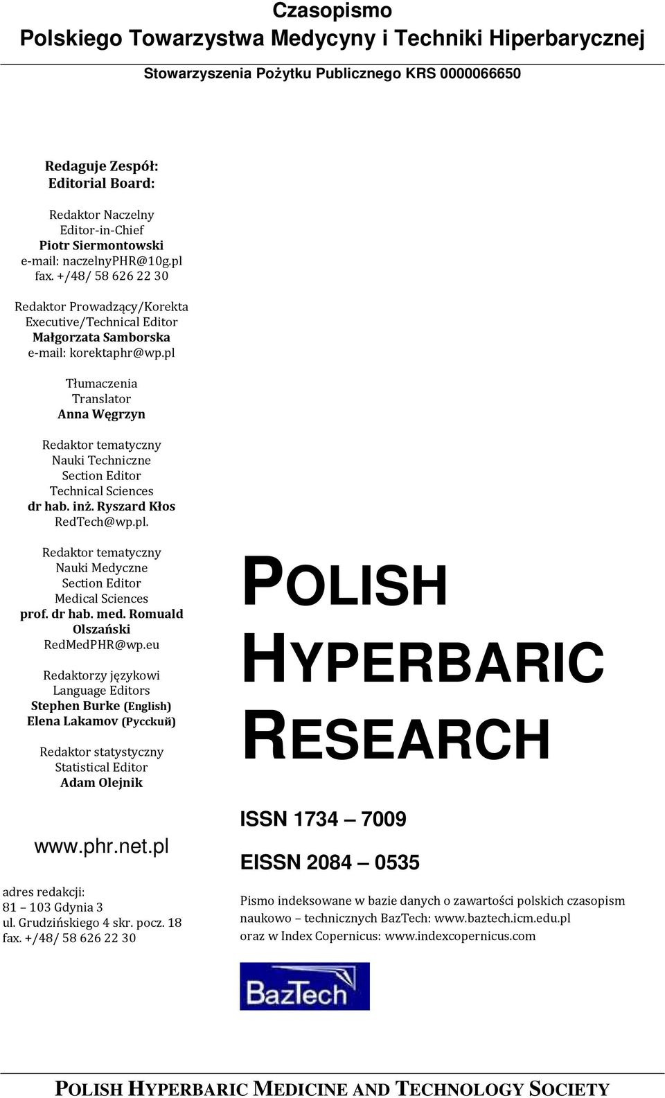 pl Tłumaczenia Translator Anna Węgrzyn Redaktor tematyczny Nauki Techniczne Section Editor Technical Sciences dr hab. inż. Ryszard Kłos RedTech@wp.pl. Redaktor tematyczny Nauki Medyczne Section Editor Medical Sciences prof.