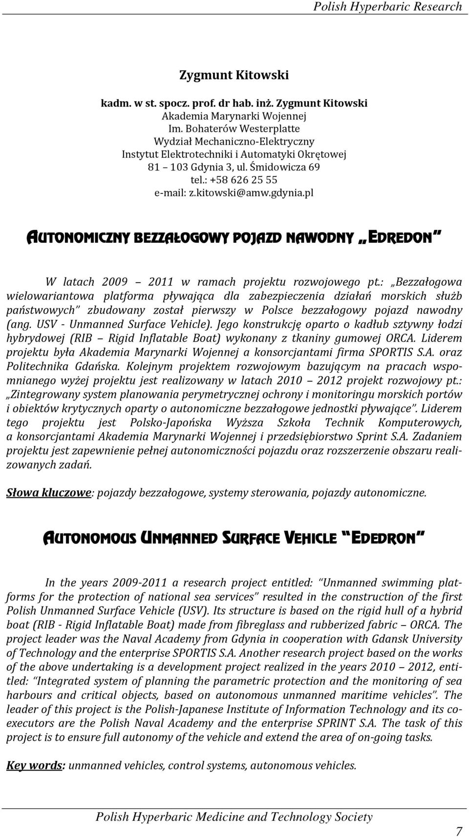 pl AUTONOMICZNY BEZZAŁOGOWY OWY POJAZD NAWODNY EDREDON DREDON W latach 2009 2011 w ramach projektu rozwojowego pt.