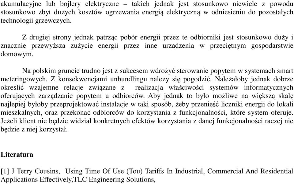 Na polskim gruncie trudno jest z sukcesem wdrożyć sterowanie popytem w systemach smart meteringowych. Z konsekwencjami unbundlingu należy się pogodzić.