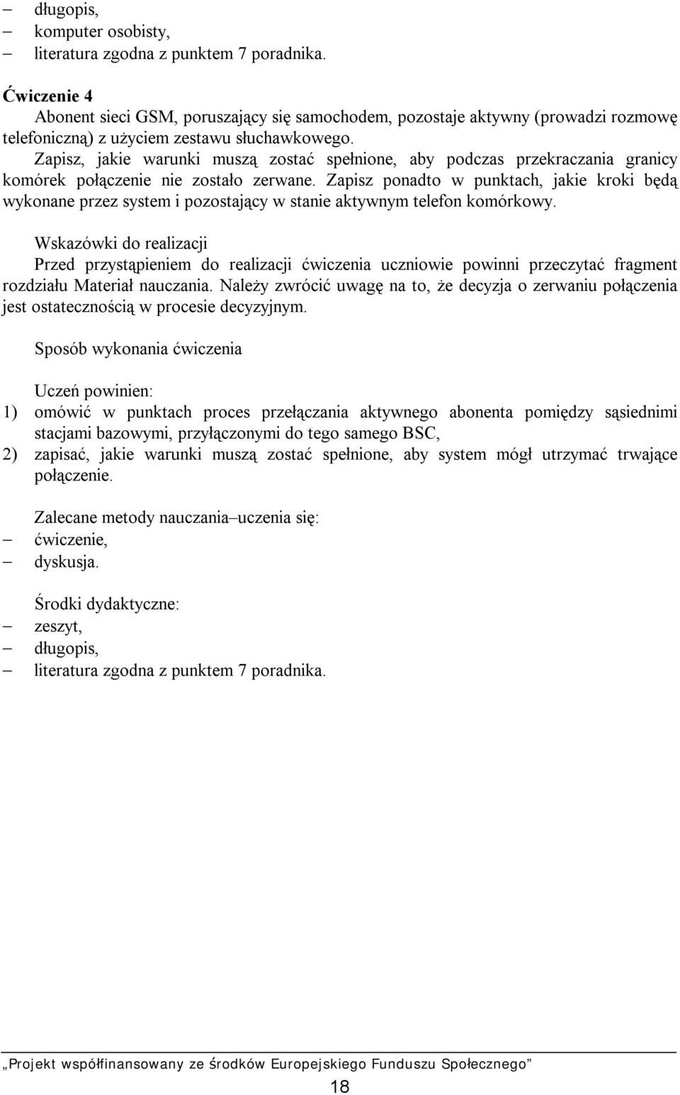 Zapisz, jakie warunki muszą zostać spełnione, aby podczas przekraczania granicy komórek połączenie nie zostało zerwane.