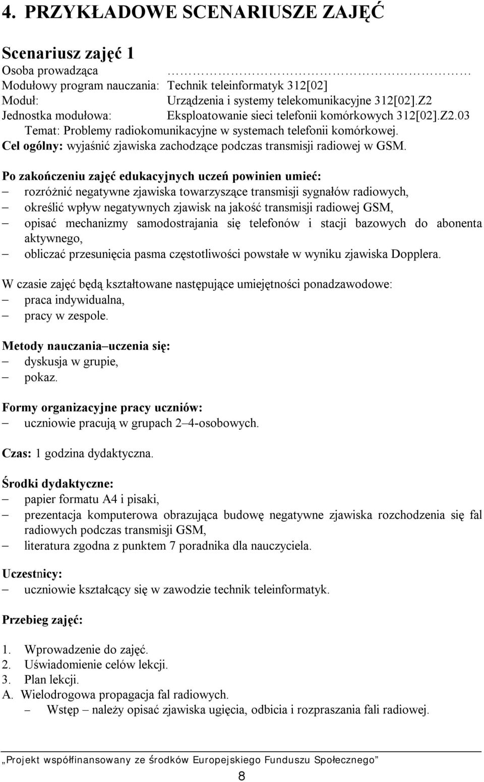 Cel ogólny: wyjaśnić zjawiska zachodzące podczas transmisji radiowej w GSM.