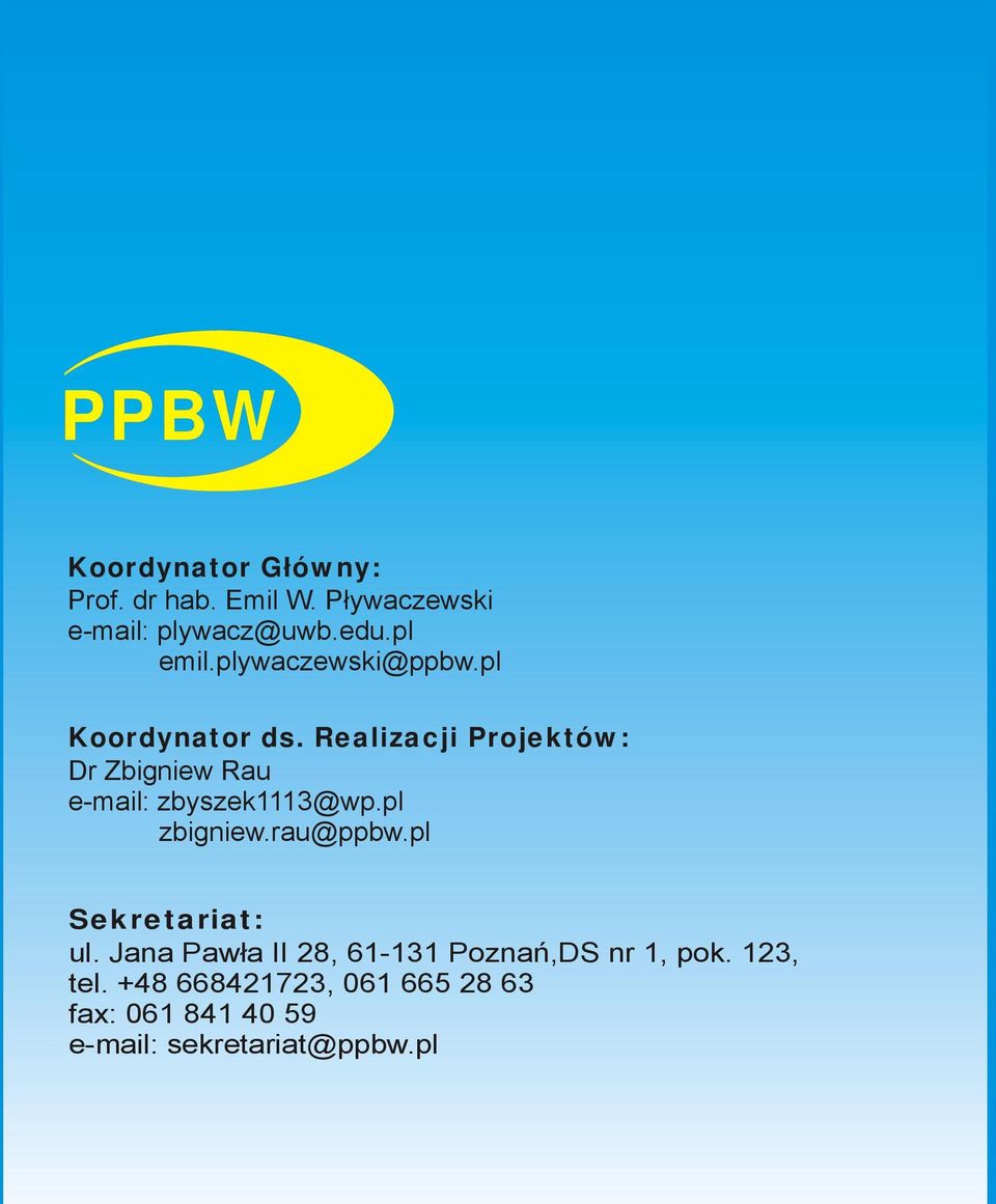 Realizacji Projektów: Dr Zbigniew Rau e-mail: zbyszek1113@wp.pl zbigniew.rau@ppbw.