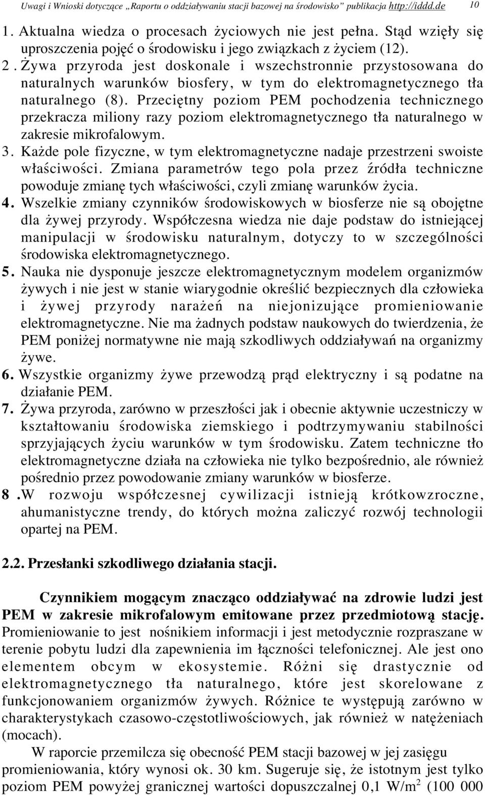 Żywa przyroda jest doskonale i wszechstronnie przystosowana do naturalnych warunków biosfery, w tym do elektromagnetycznego tła naturalnego (8).