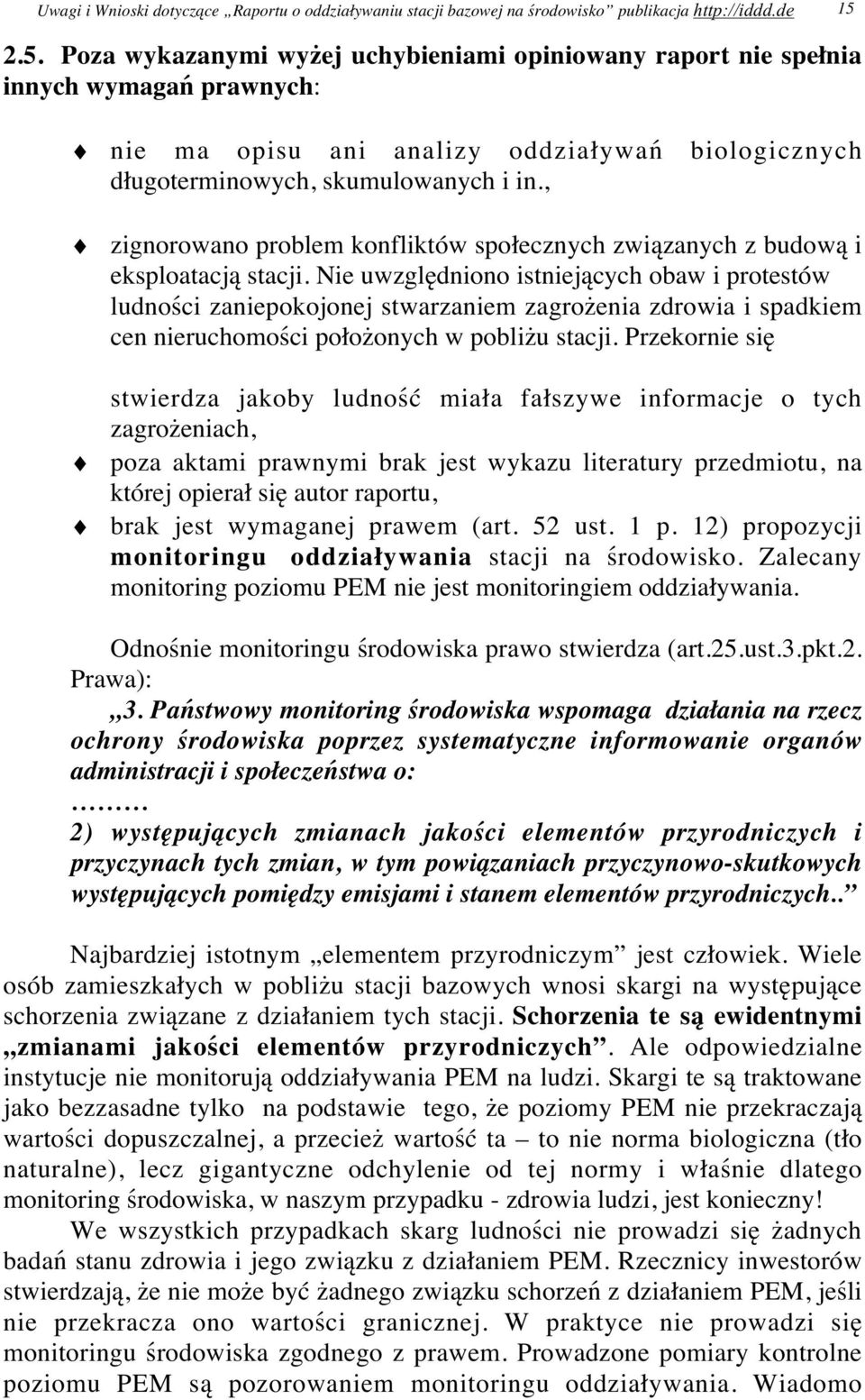 , zignorowano problem konfliktów społecznych związanych z budową i eksploatacją stacji.