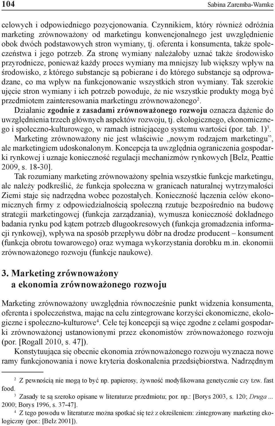 oferenta i konsumenta, także społeczeństwa i jego potrzeb.