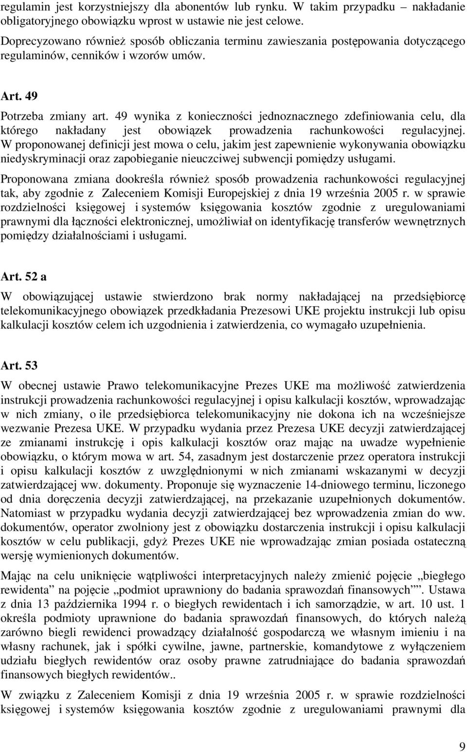 49 wynika z konieczności jednoznacznego zdefiniowania celu, dla którego nakładany jest obowiązek prowadzenia rachunkowości regulacyjnej.