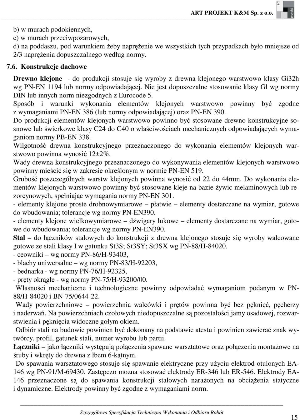 Nie jest dopuszczalne stosowanie klasy Gl wg normy DIN lub innych norm niezgodnych z Eurocode 5.