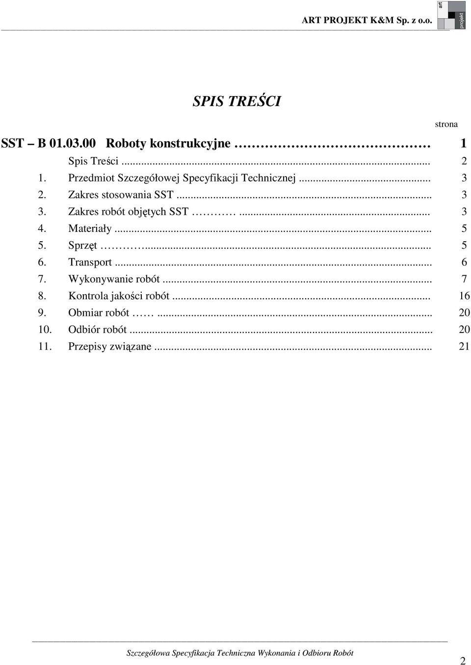 Zakres robót objętych SST... 3 4. Materiały... 5 5. Sprzęt... 5 6. Transport... 6 7.