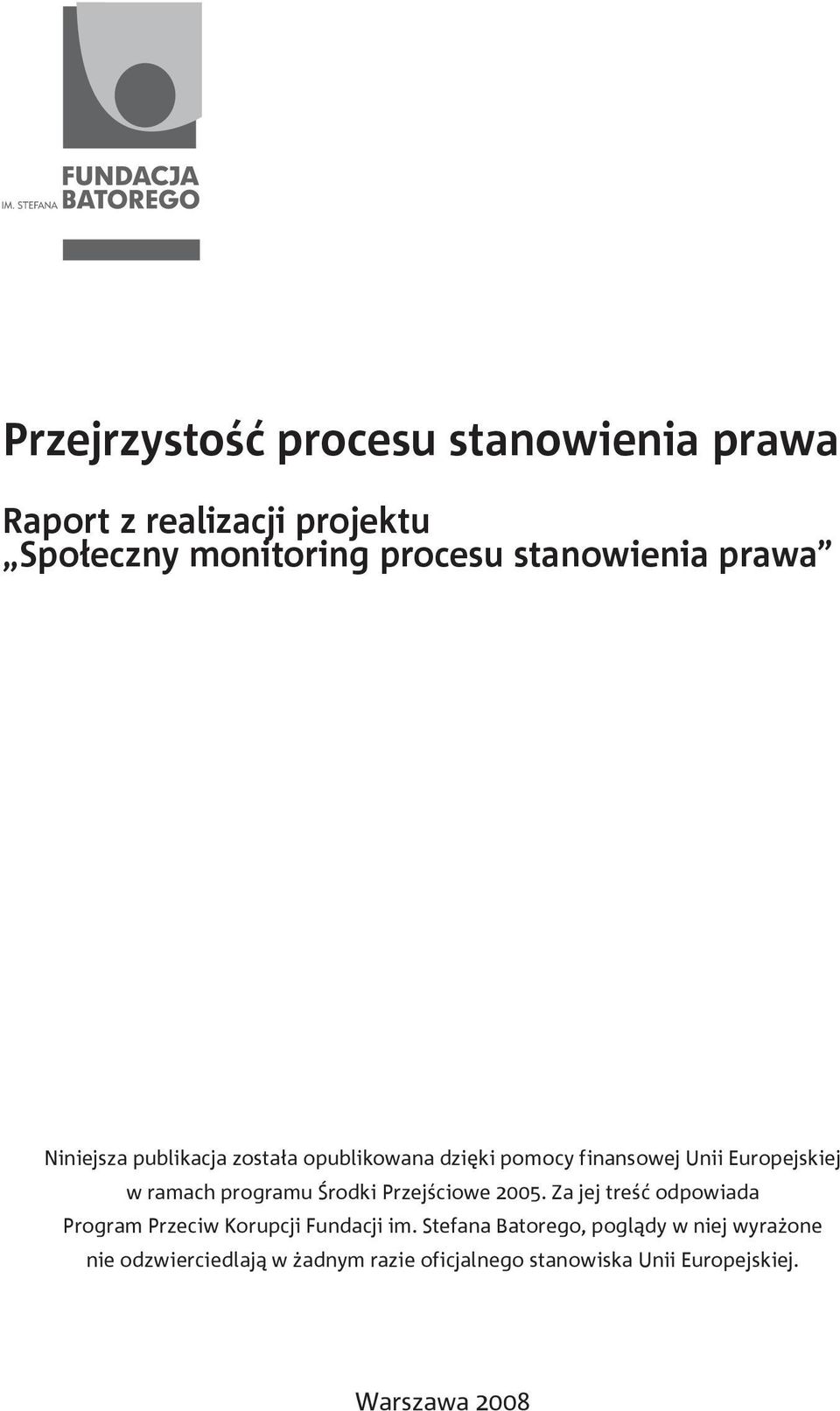 Środki Przejściowe 2005. Za jej treść odpowiada Program Przeciw Korupcji Fundacji im.