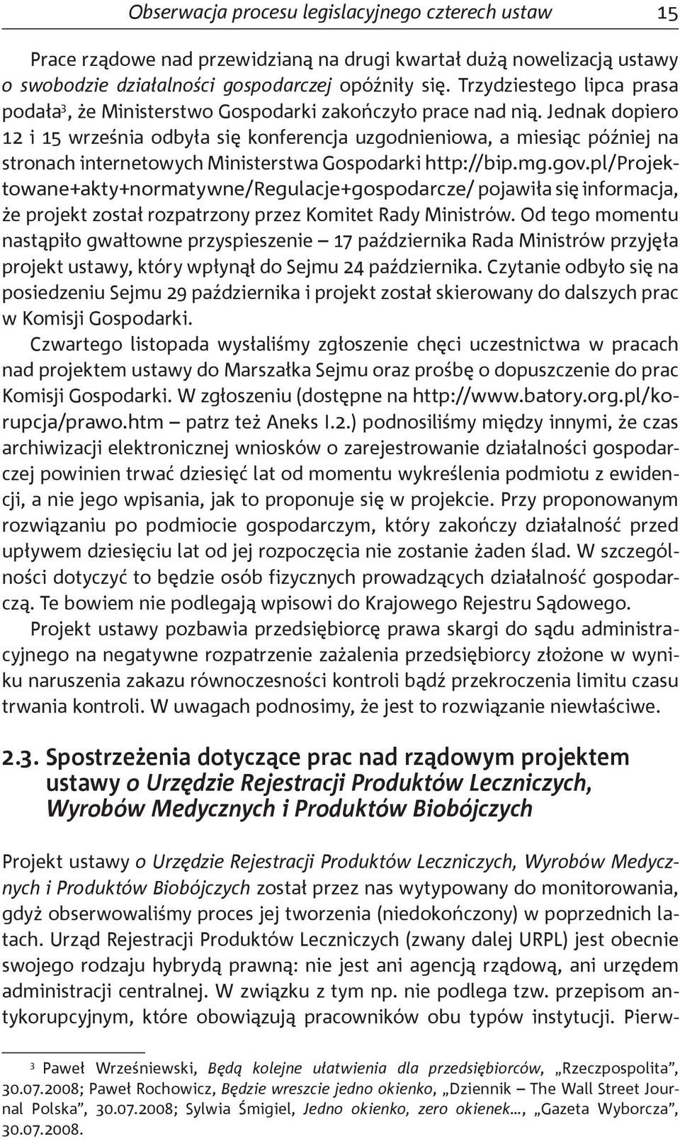 Jednak dopiero 12 i 15 września odbyła się konferencja uzgodnieniowa, a miesiąc później na stronach internetowych Ministerstwa Gospodarki http://bip.mg.gov.