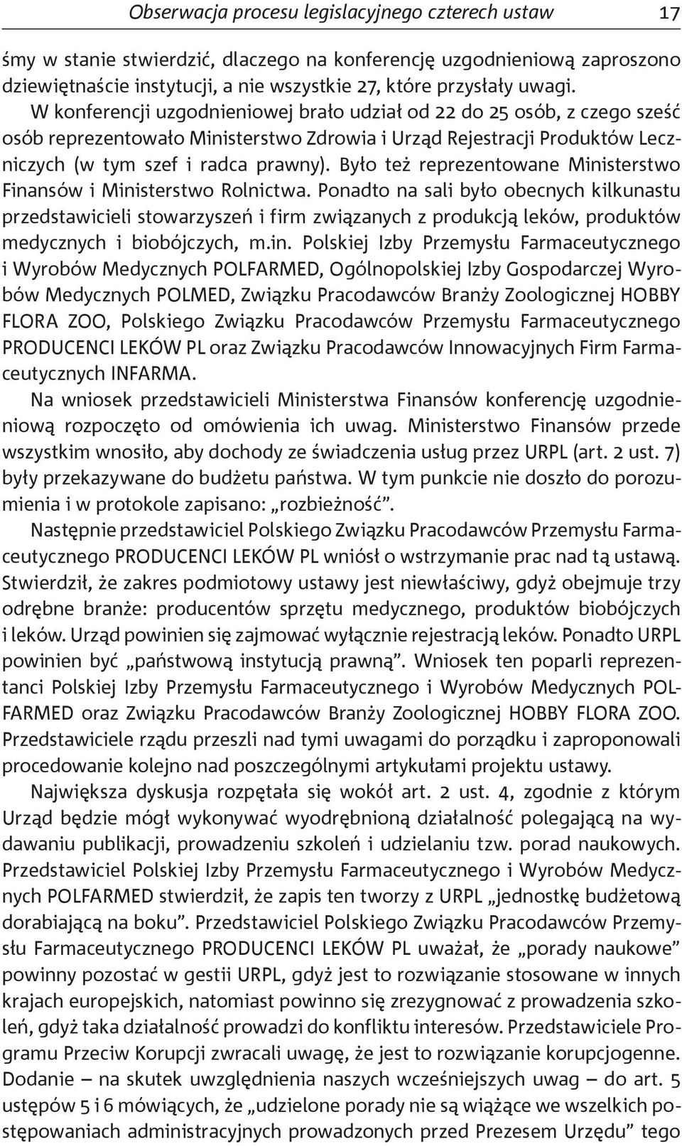 Było też reprezentowane Ministerstwo Finansów i Ministerstwo Rolnictwa.