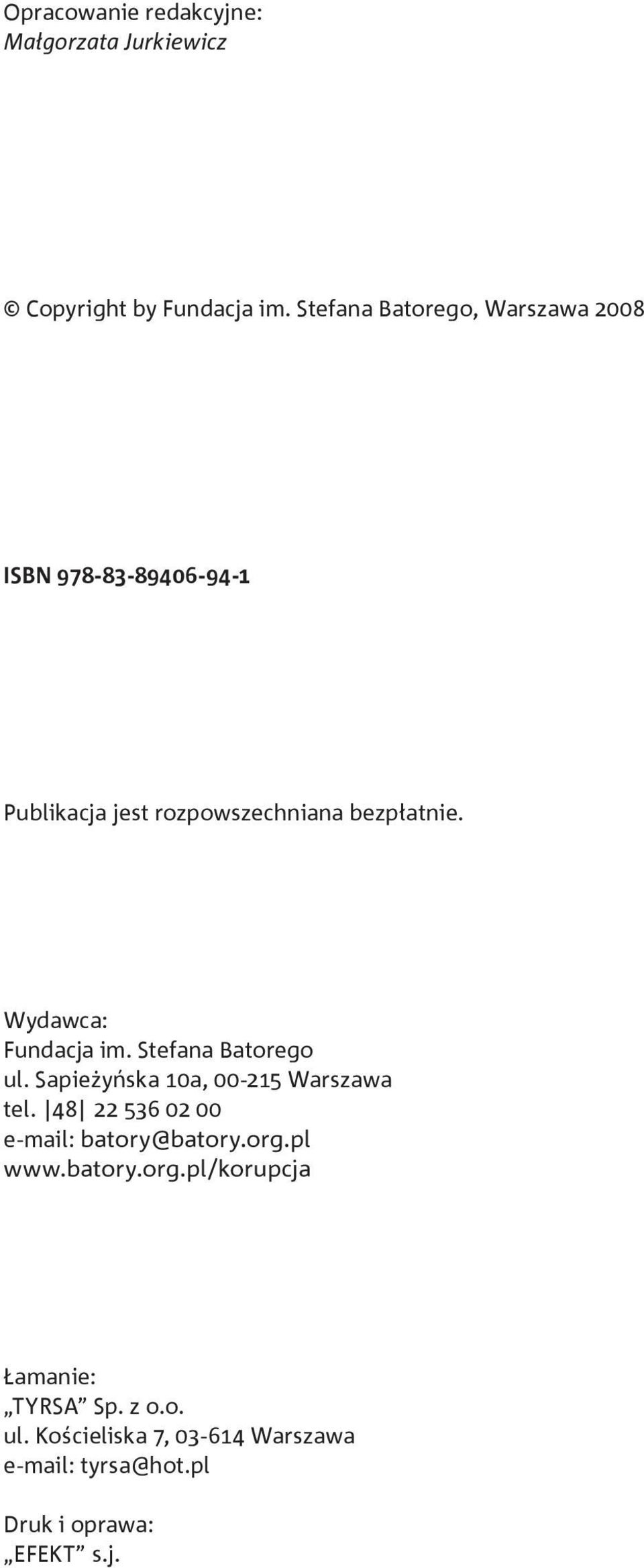 Wydawca: Fundacja im. Stefana Batorego ul. Sapieżyńska 10a, 00-215 Warszawa tel.