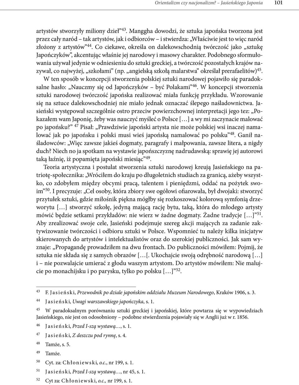 Co ciekawe, określa on dalekowschodnią twórczość jako sztukę Japończyków, akcentując właśnie jej narodowy i masowy charakter.