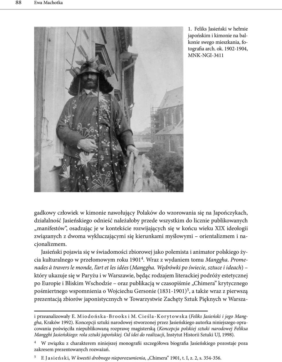 manifestów, osadzając je w kontekście rozwijających się w końcu wieku XIX ideologii związanych z dwoma wykluczającymi się kierunkami myślowymi orientalizmem i nacjonalizmem.