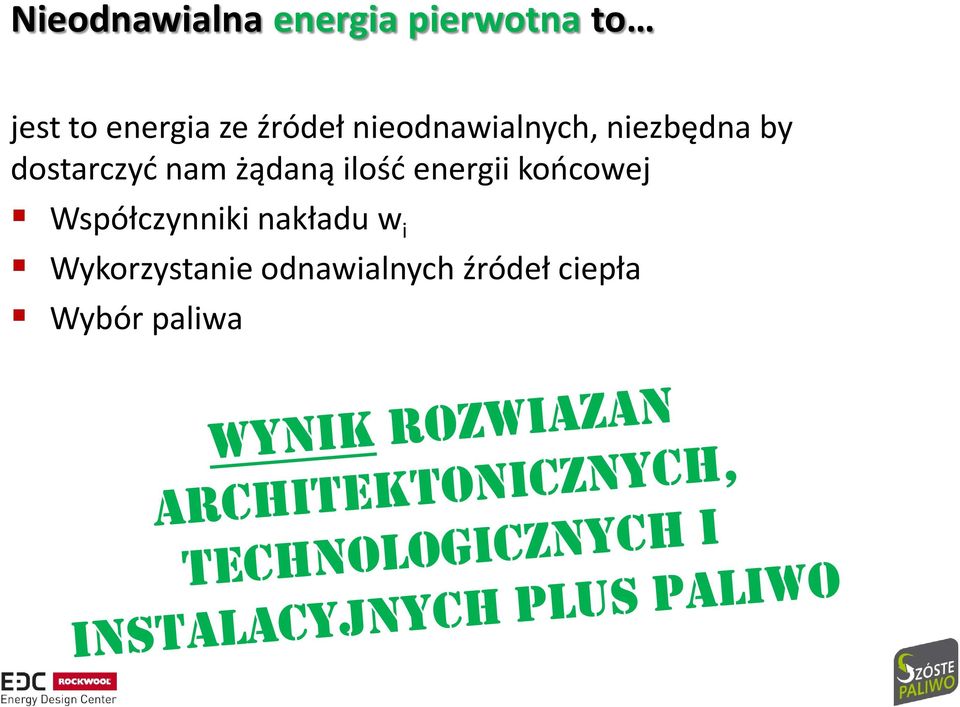 żądaną ilość energii końcowej Współczynniki nakładu w