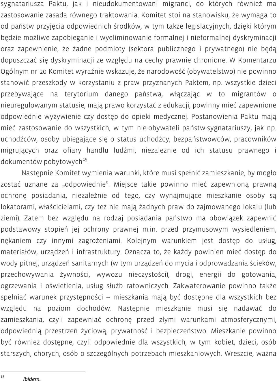 dyskryminacji oraz zapewnienie, że żadne podmioty (sektora publicznego i prywatnego) nie będą dopuszczać się dyskryminacji ze względu na cechy prawnie chronione.