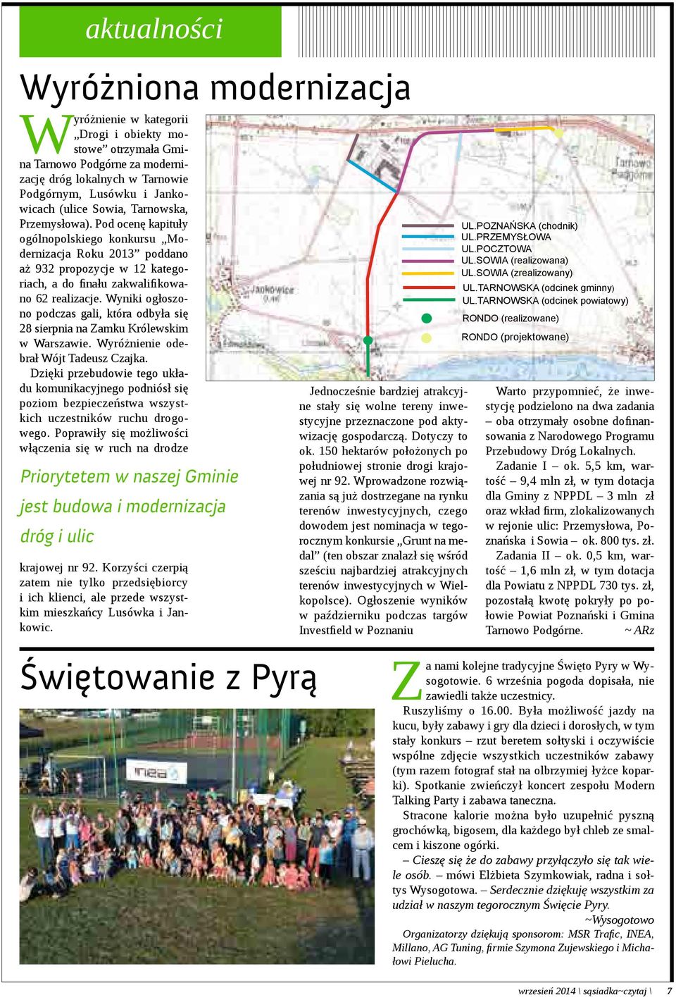 Wyniki ogłoszono podczas gali, która odbyła się 28 sierpnia na Zamku Królewskim w Warszawie. Wyróżnienie odebrał Wójt Tadeusz Czajka.