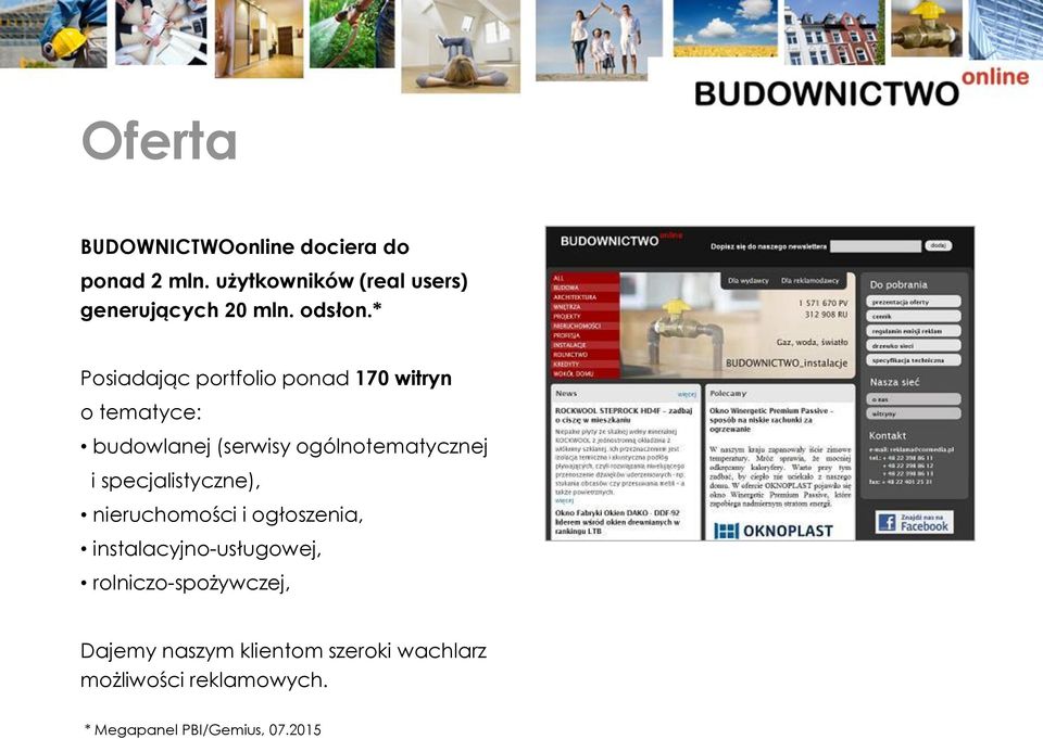 * Posiadając portfolio ponad 170 witryn o tematyce: budowlanej (serwisy ogólnotematycznej i