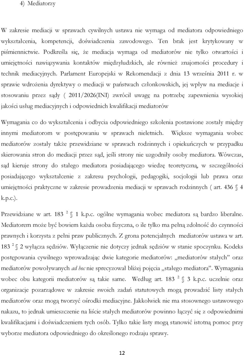 Parlament Europejski w Rekomendacji z dnia 13 września 2011 r.