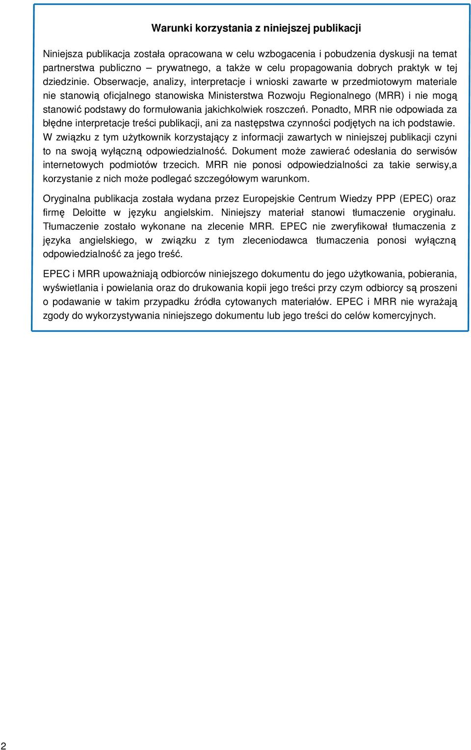 Obserwacje, analizy, interpretacje i wnioski zawarte w przedmiotowym materiale nie stanowią oficjalnego stanowiska Ministerstwa Rozwoju Regionalnego (MRR) i nie mogą stanowić podstawy do formułowania