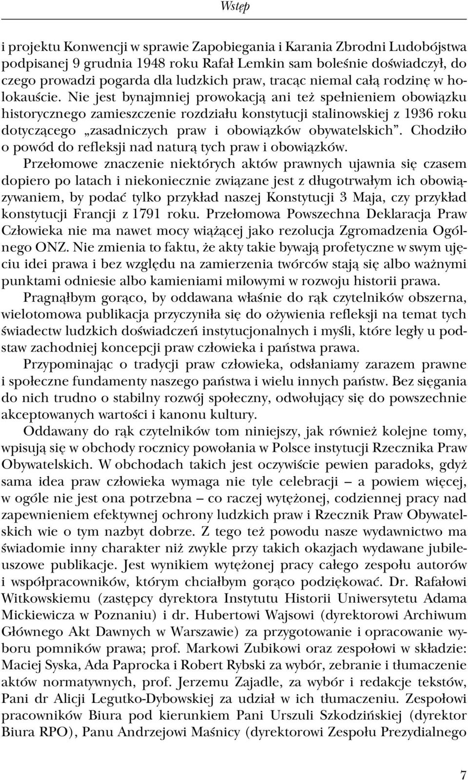 Nie jest bynajmniej prowokacją ani też spełnieniem obowiązku historycznego zamieszczenie rozdziału konstytucji stalinowskiej z 1936 roku dotyczącego zasadniczych praw i obowiązków obywatelskich.