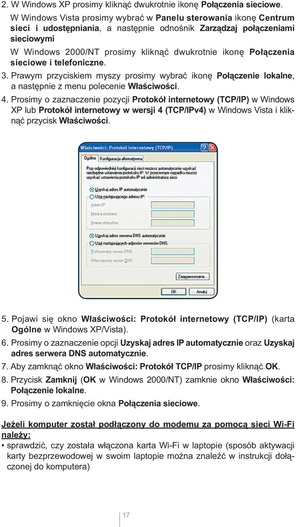 Połączenia sieciowe i telefoniczne. 3. Prawym przyciskiem myszy prosimy wybrać ikonę Połączenie lokalne, a następnie z menu polecenie Właściwości. 4.