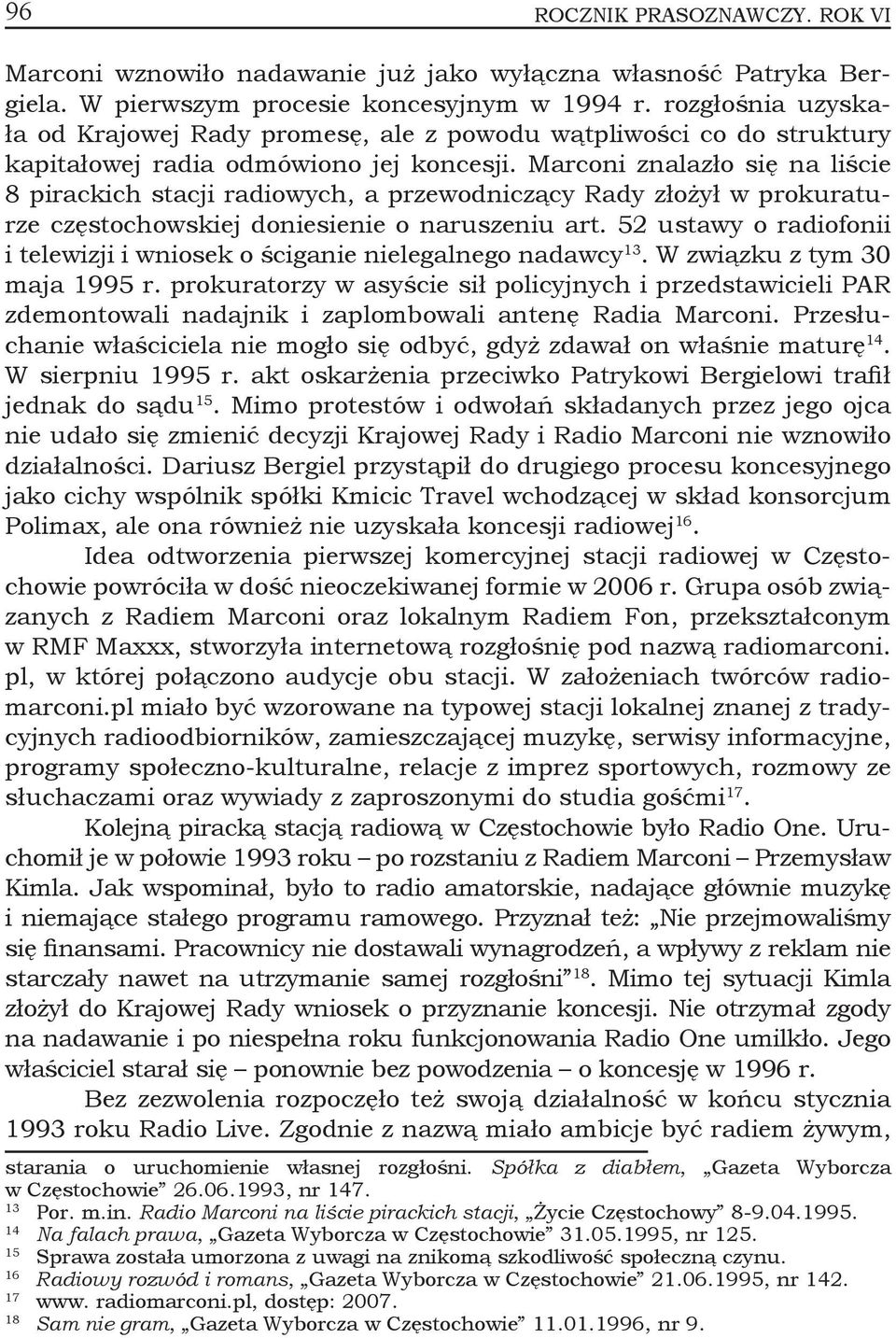 Marconi znalazło się na liście 8 pirackich stacji radiowych, a przewodniczący Rady złożył w prokuraturze częstochowskiej doniesienie o naruszeniu art.