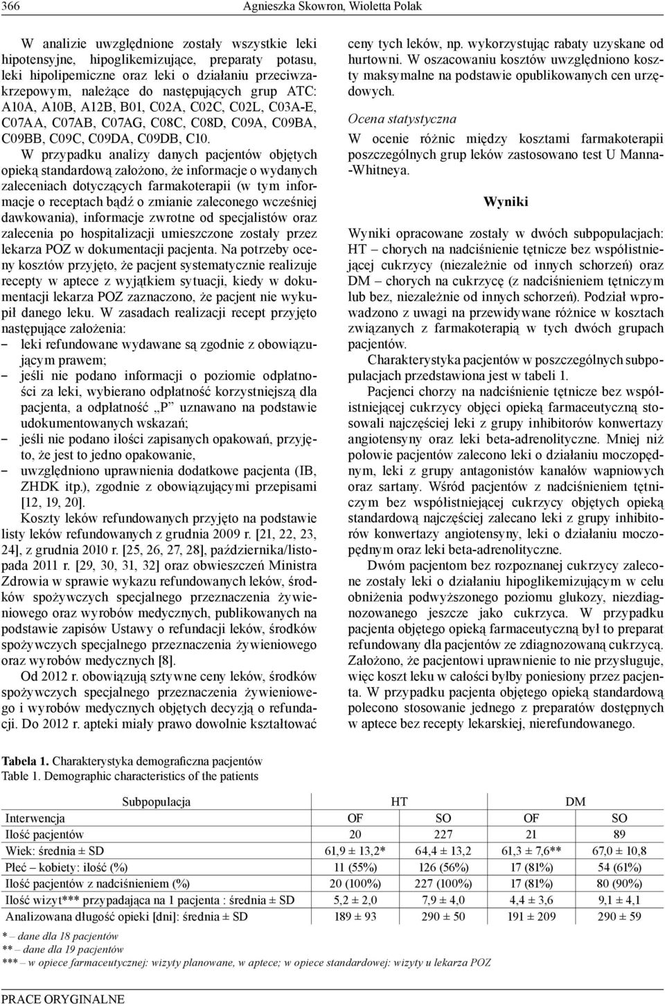 W przypadku analizy danych pacjentów objętych opieką standardową założono, że informacje o wydanych zaleceniach dotyczących farmakoterapii (w tym informacje o receptach bądź o zmianie zaleconego