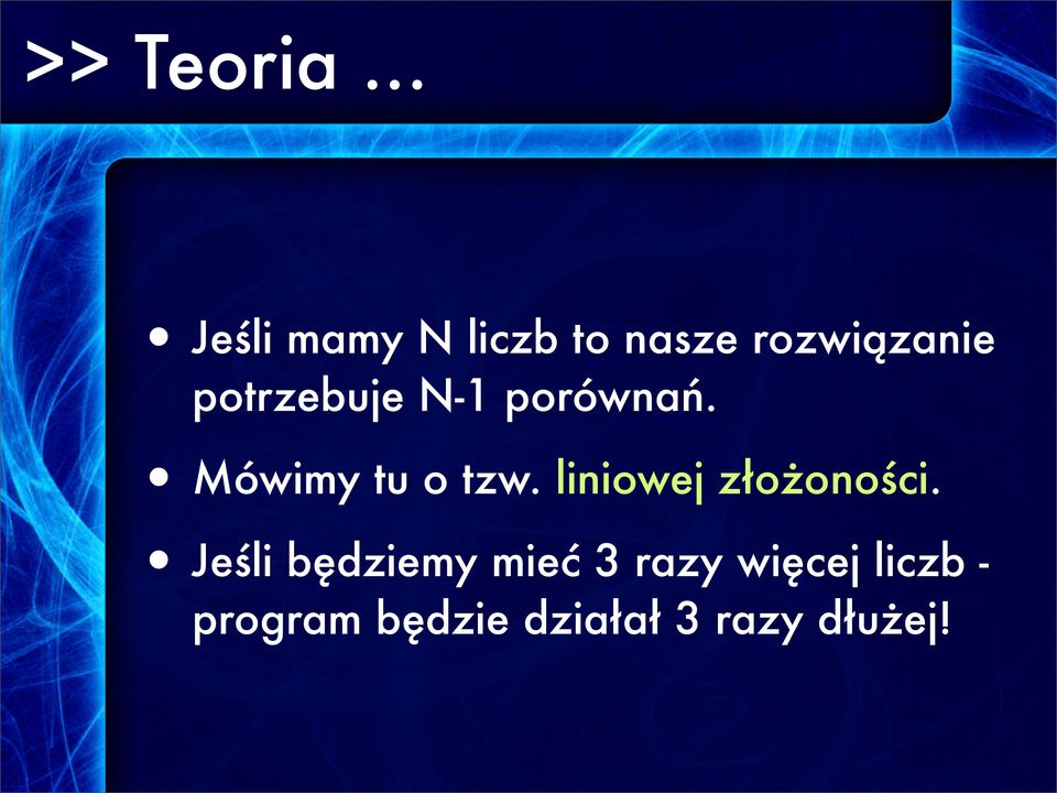 potrzebuje N-1 porównań. Mówimy tu o tzw.