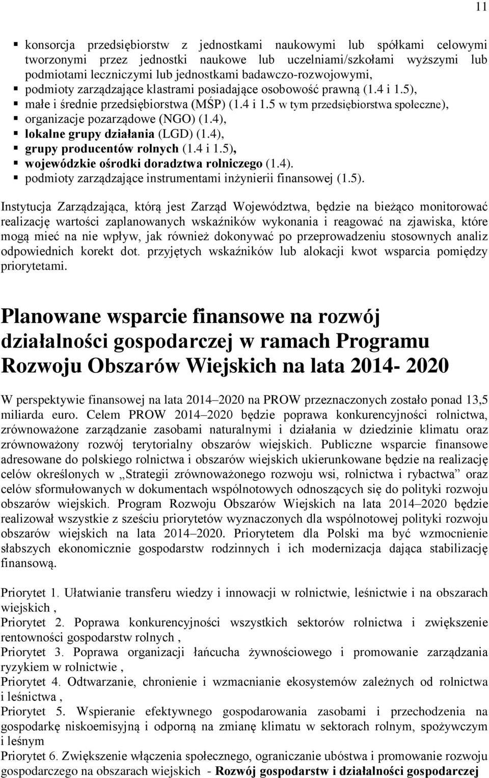 4), lokalne grupy działania (LGD) (1.4), grupy producentów rolnych (1.4 i 1.5),