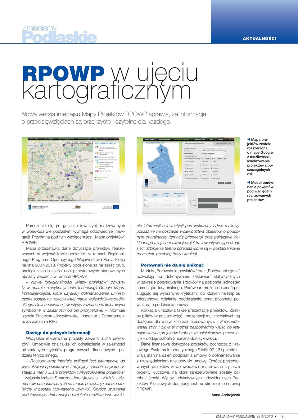 Poruszanie się po gąszczu inwestycji realizowanych w województwie podlaskim wymaga odpowiedniej nawigacji. Przydatna pod tym względem jest Mapa projektów RPOWP.